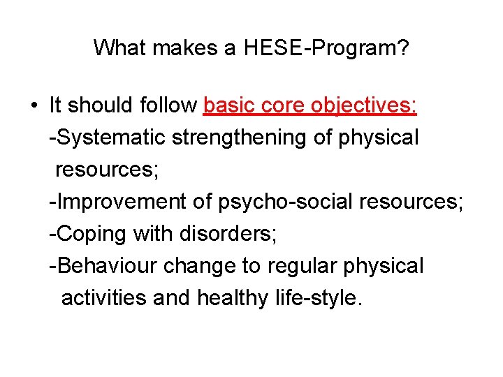 What makes a HESE-Program? • It should follow basic core objectives: -Systematic strengthening of