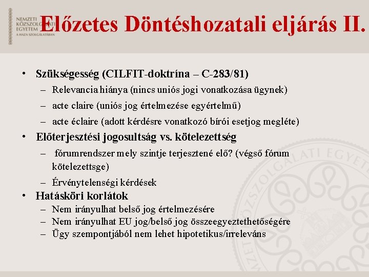 Előzetes Döntéshozatali eljárás II. • Szükségesség (CILFIT-doktrína – C-283/81) – Relevancia hiánya (nincs uniós