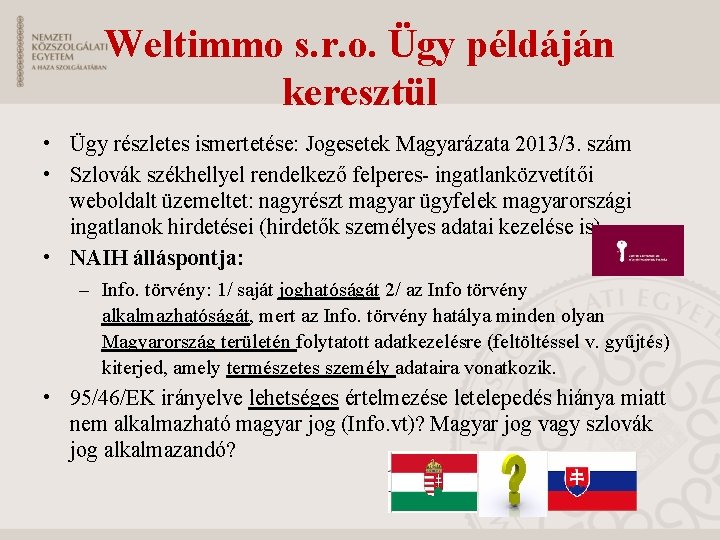 Weltimmo s. r. o. Ügy példáján keresztül • Ügy részletes ismertetése: Jogesetek Magyarázata 2013/3.