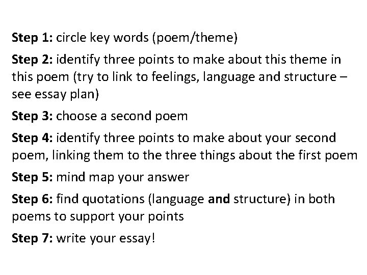 Step 1: circle key words (poem/theme) Step 2: identify three points to make about