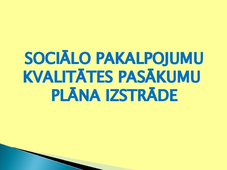 SOCIĀLO PAKALPOJUMU KVALITĀTES PASĀKUMU PLĀNA IZSTRĀDE 