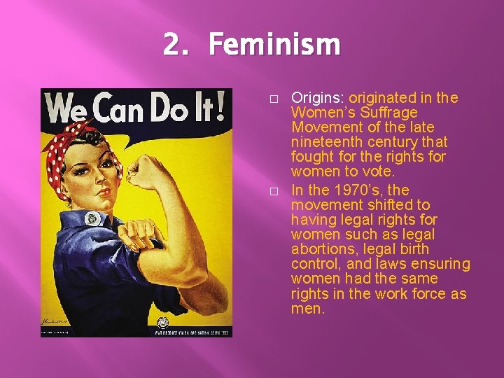 2. Feminism � � Origins: originated in the Women’s Suffrage Movement of the late 2. Feminism � � Origins: originated in the Women’s Suffrage Movement of the late