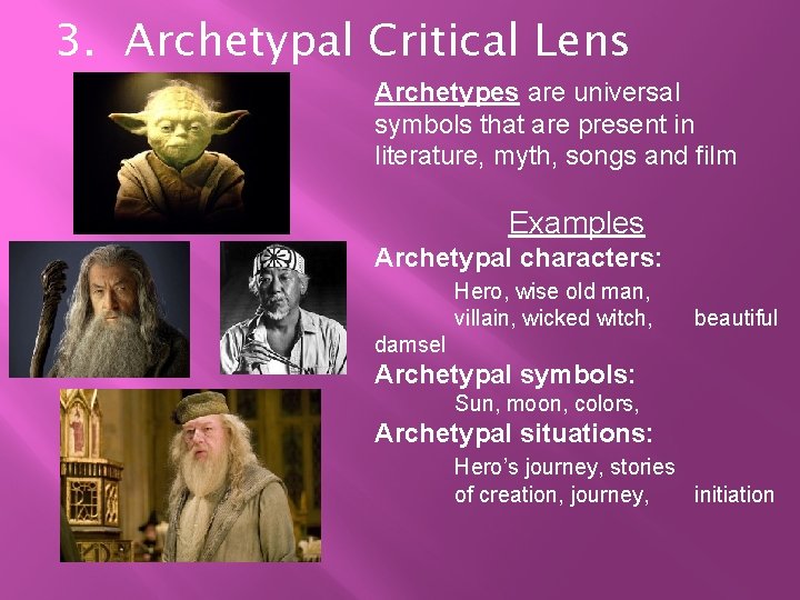 3. Archetypal Critical Lens Archetypes are universal symbols that are present in literature, myth, 3. Archetypal Critical Lens Archetypes are universal symbols that are present in literature, myth,