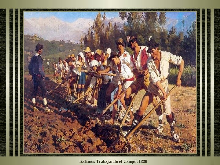 Italianos Trabajando el Campo, 1880 Italianos Trabajando el Campo, 1880