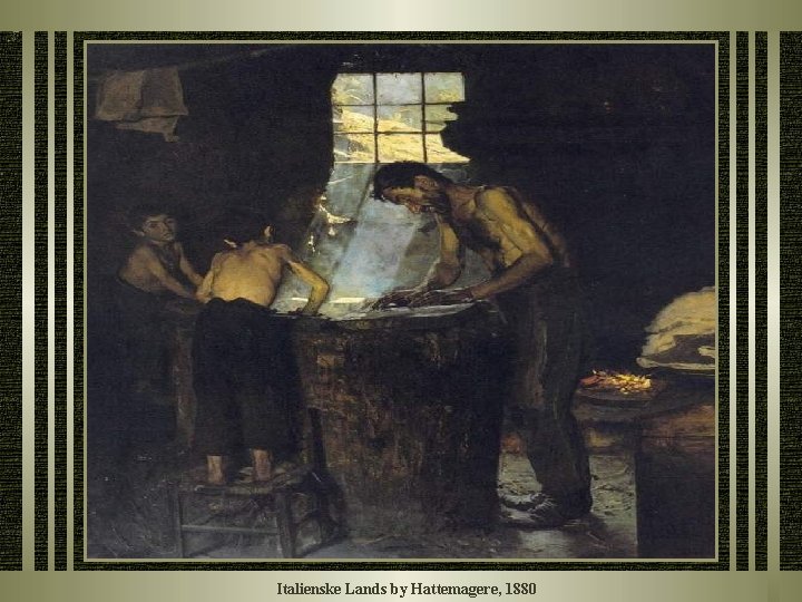 Italienske Lands by Hattemagere, 1880 Italienske Lands by Hattemagere, 1880
