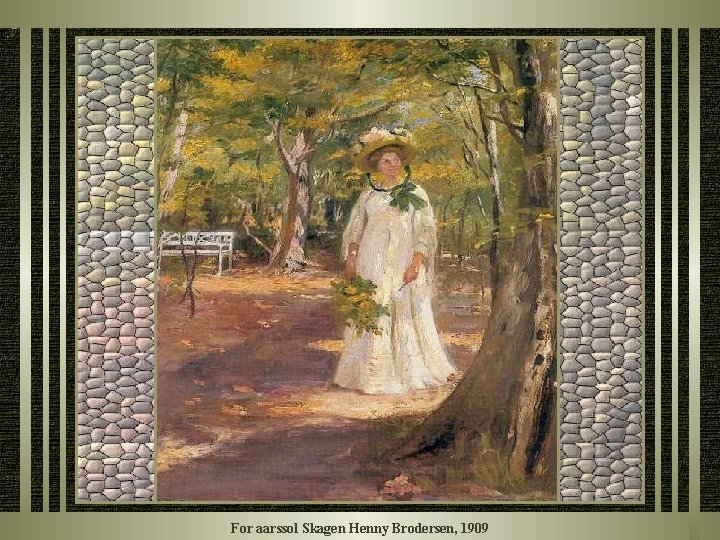 For aarssol Skagen Henny Brodersen, 1909 For aarssol Skagen Henny Brodersen, 1909