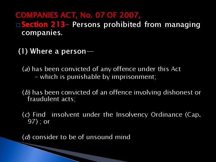 COMPANIES ACT, No. 07 OF 2007, � Section 213 - Persons prohibited from managing