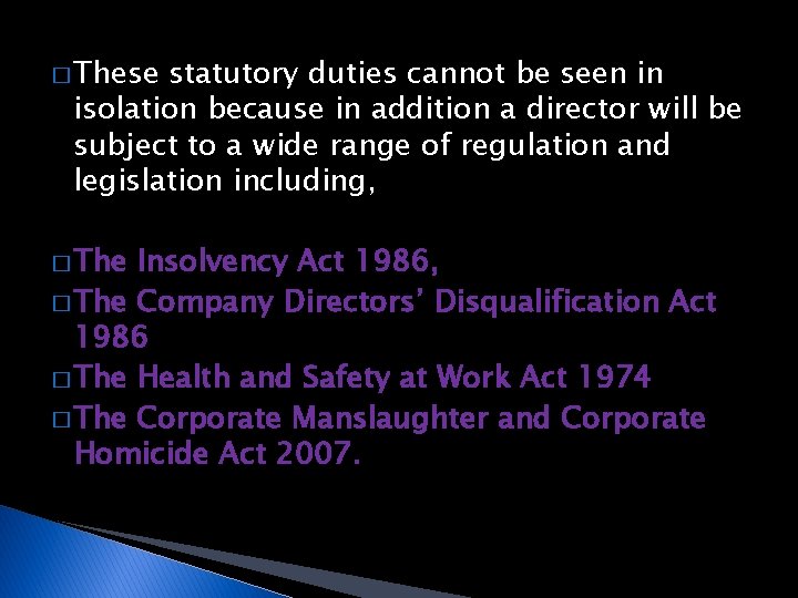 � These statutory duties cannot be seen in isolation because in addition a director