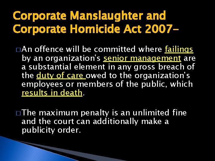 Corporate Manslaughter and Corporate Homicide Act 2007� An offence will be committed where failings