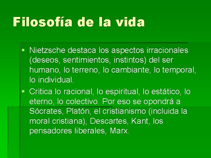 Filosofía de la vida § Nietzsche destaca los aspectos irracionales (deseos, sentimientos, instintos) del