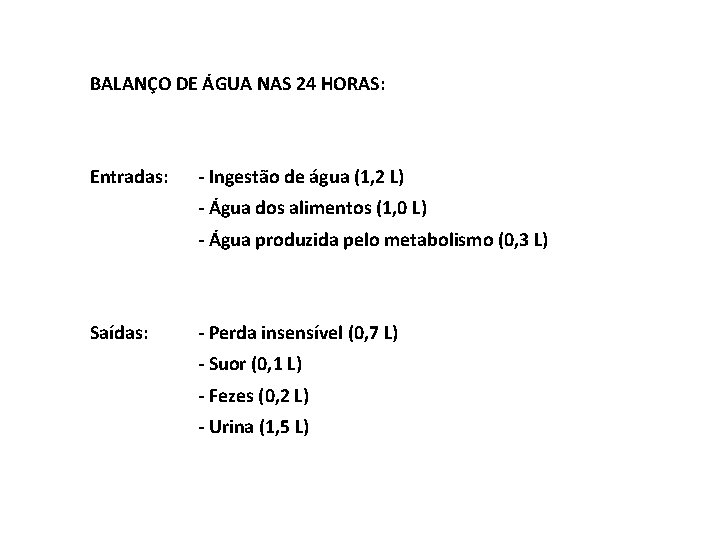 BALANÇO DE ÁGUA NAS 24 HORAS: Entradas: - Ingestão de água (1, 2 L)