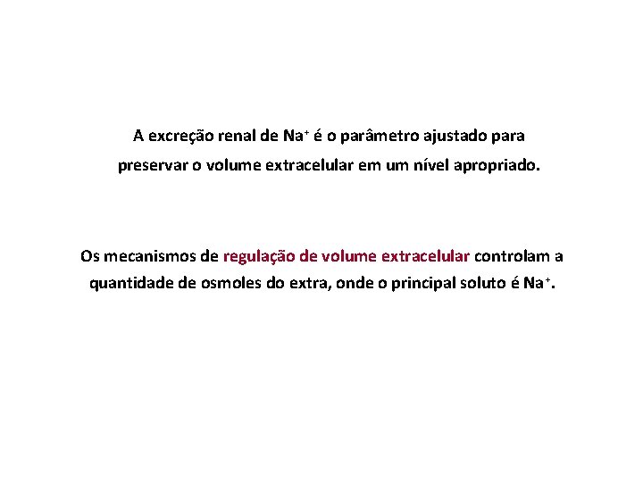 A excreção renal de Na+ é o parâmetro ajustado para preservar o volume extracelular