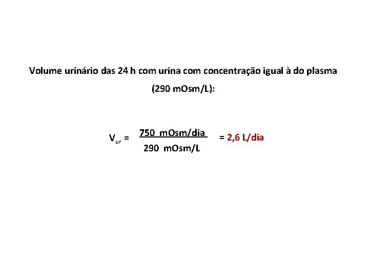 Volume urinário das 24 h com urina com concentração igual à do plasma (290