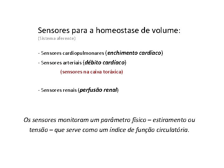 Sensores para a homeostase de volume: (Sistema aferente) - Sensores cardiopulmonares (enchimento cardíaco) -