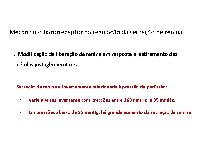 Mecanismo barorreceptor na regulação da secreção de renina. Modificação da liberação de renina em