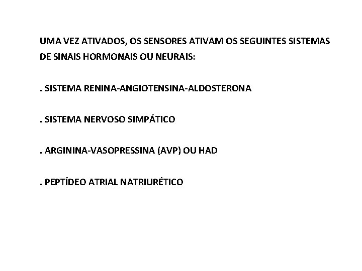 UMA VEZ ATIVADOS, OS SENSORES ATIVAM OS SEGUINTES SISTEMAS DE SINAIS HORMONAIS OU NEURAIS: