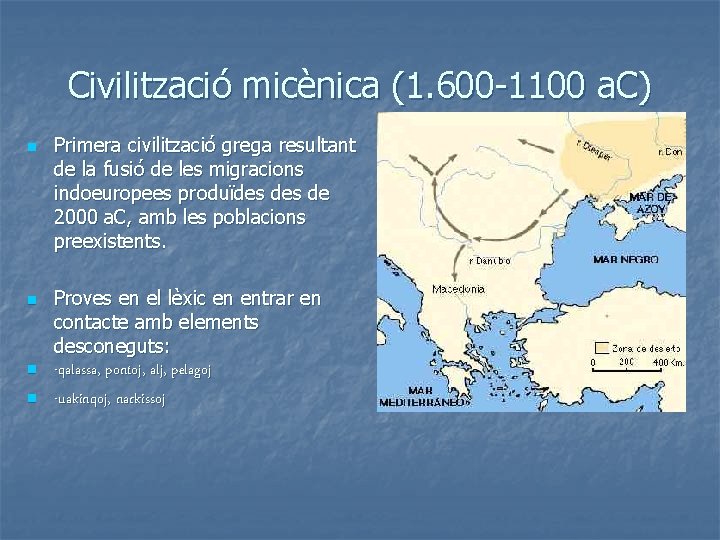 Civilització micènica (1. 600 -1100 a. C) n n Primera civilització grega resultant de