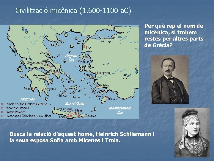 Civilització micènica (1. 600 -1100 a. C) Per què rep el nom de micènica,
