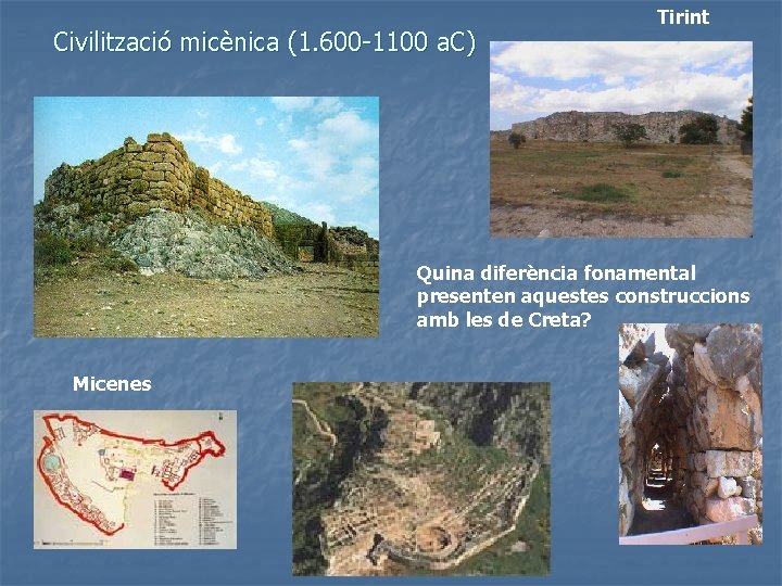 Civilització micènica (1. 600 -1100 a. C) Tirint Quina diferència fonamental presenten aquestes construccions
