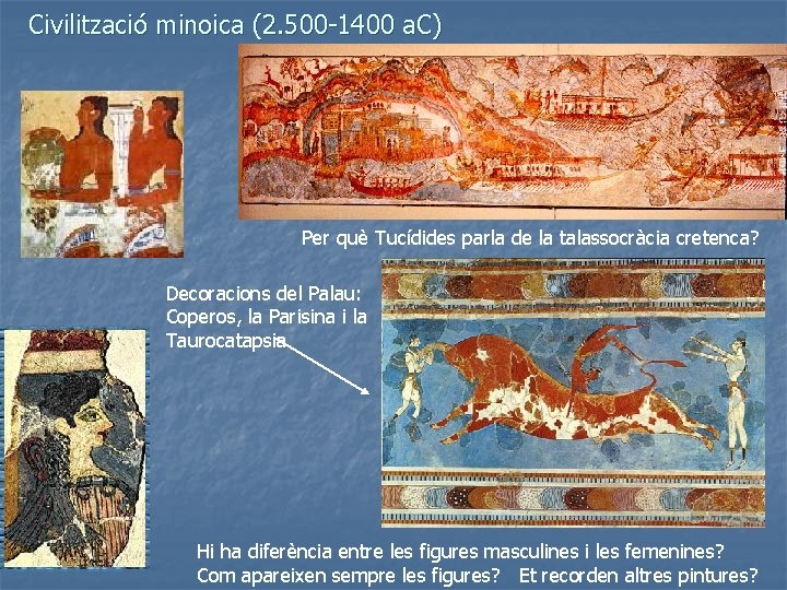 Civilització minoica (2. 500 -1400 a. C) Per què Tucídides parla de la talassocràcia