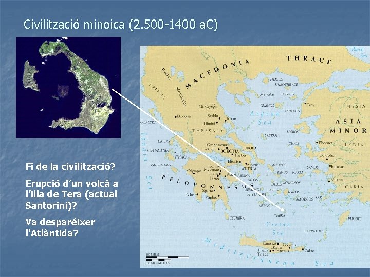 Civilització minoica (2. 500 -1400 a. C) Fi de la civilització? Erupció d’un volcà