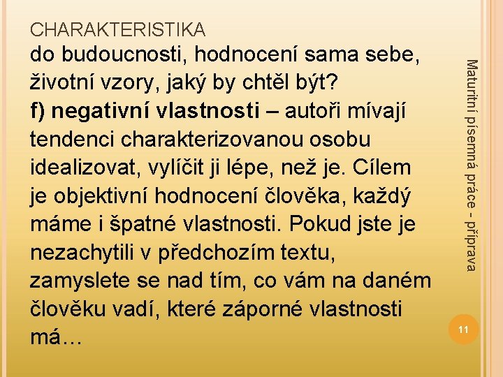 CHARAKTERISTIKA Maturitní písemná práce - příprava do budoucnosti, hodnocení sama sebe, životní vzory, jaký