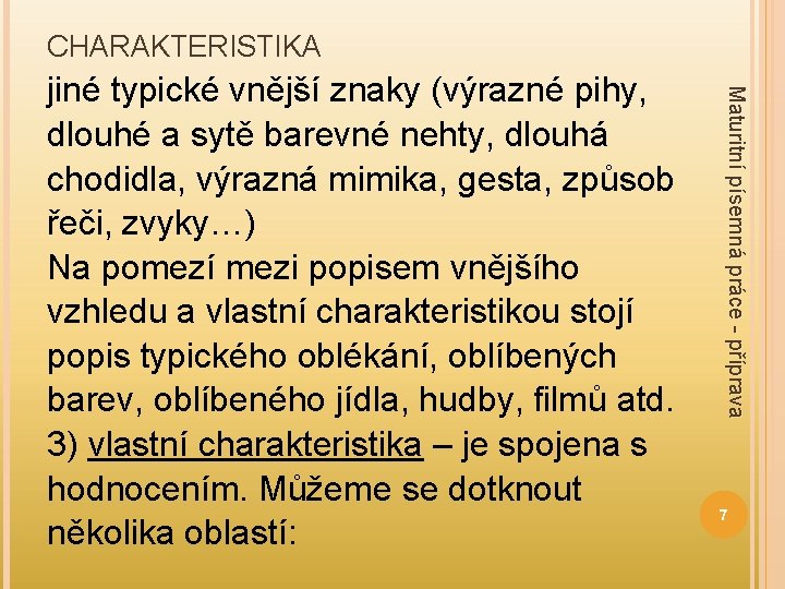 CHARAKTERISTIKA Maturitní písemná práce - příprava jiné typické vnější znaky (výrazné pihy, dlouhé a