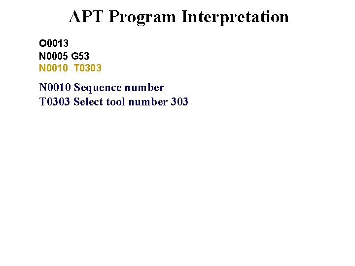 APT Program Interpretation O 0013 N 0005 G 53 N 0010 T 0303 N
