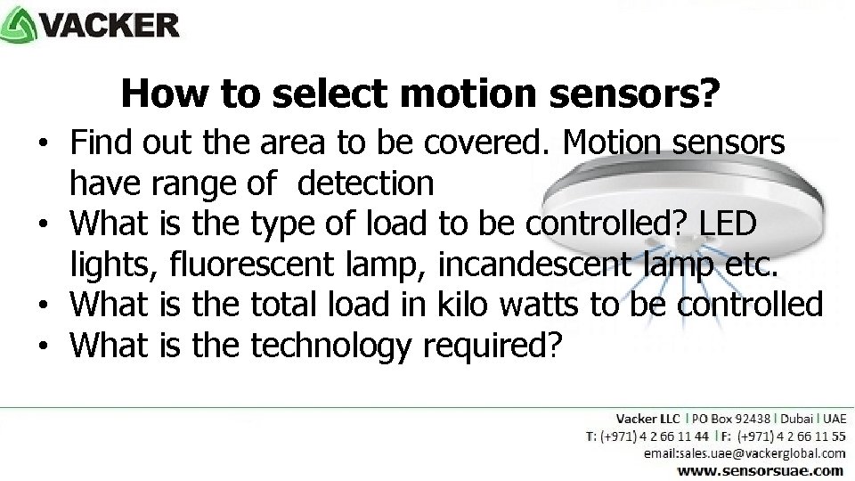 How to select motion sensors? • Find out the area to be covered. Motion