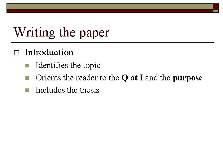 Writing the paper o Introduction n Identifies the topic Orients the reader to the Writing the paper o Introduction n Identifies the topic Orients the reader to the