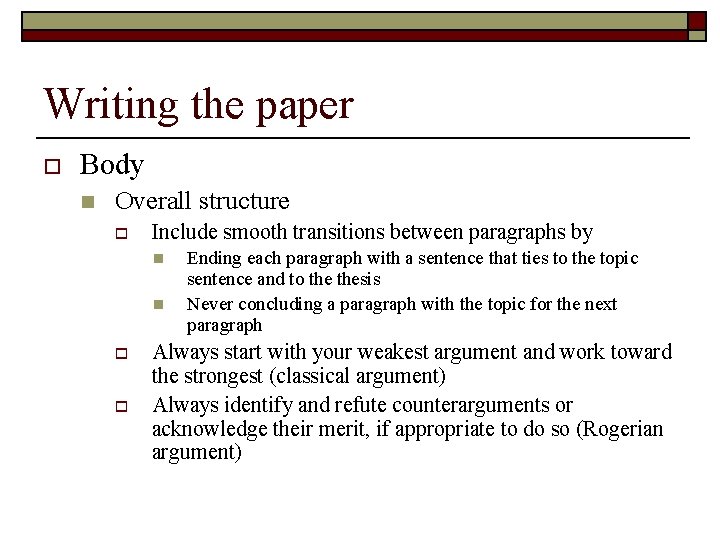 Writing the paper o Body n Overall structure o Include smooth transitions between paragraphs