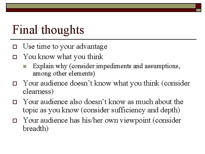 Final thoughts o o Use time to your advantage You know what you think Final thoughts o o Use time to your advantage You know what you think