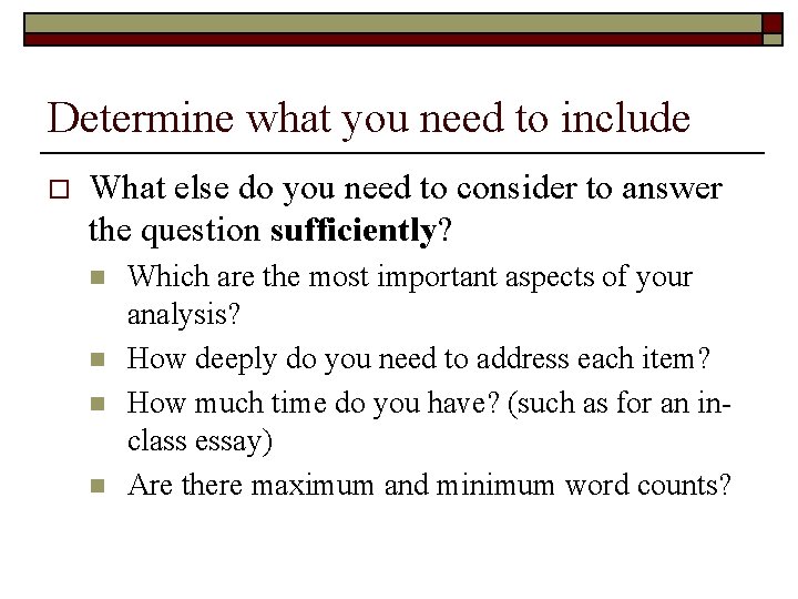 Determine what you need to include o What else do you need to consider Determine what you need to include o What else do you need to consider