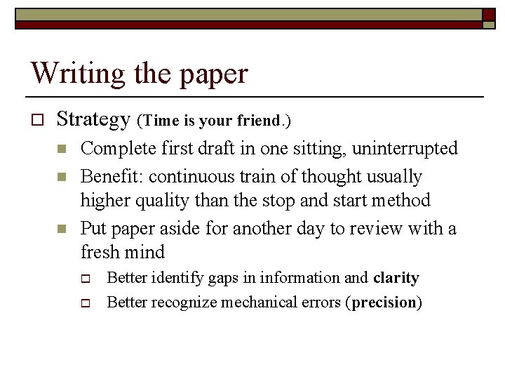 Writing the paper o Strategy (Time is your friend. ) n n n Complete