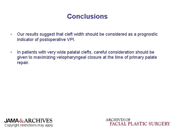 Conclusions • Our results suggest that cleft width should be considered as a prognostic