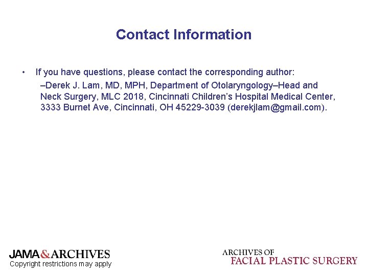 Contact Information • If you have questions, please contact the corresponding author: –Derek J.