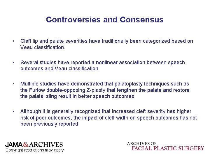 Controversies and Consensus • Cleft lip and palate severities have traditionally been categorized based