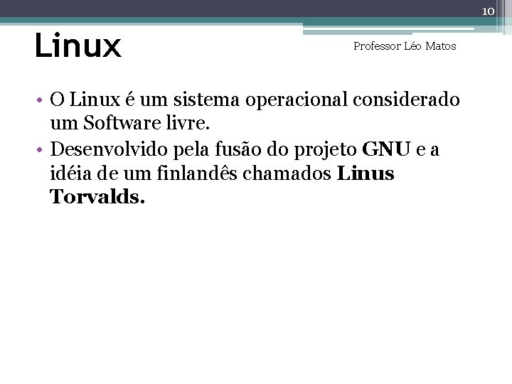 10 Linux Professor Léo Matos • O Linux é um sistema operacional considerado um 10 Linux Professor Léo Matos • O Linux é um sistema operacional considerado um