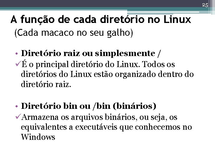 25 A função de cada diretório no Linux (Cada macaco no seu galho) • 25 A função de cada diretório no Linux (Cada macaco no seu galho) •