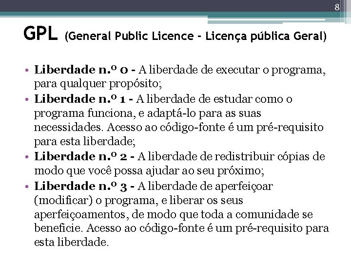 8 GPL (General Public Licence - Licença pública Geral) • Liberdade n. º 0 8 GPL (General Public Licence - Licença pública Geral) • Liberdade n. º 0