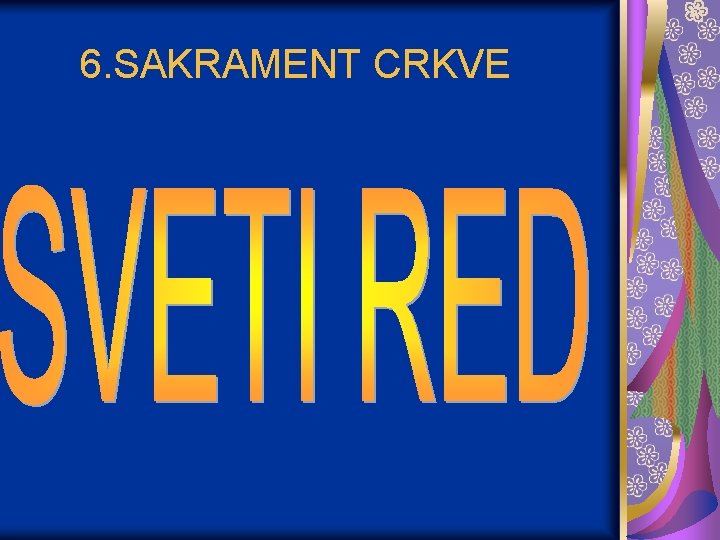 6. SAKRAMENT CRKVE 6. SAKRAMENT CRKVE