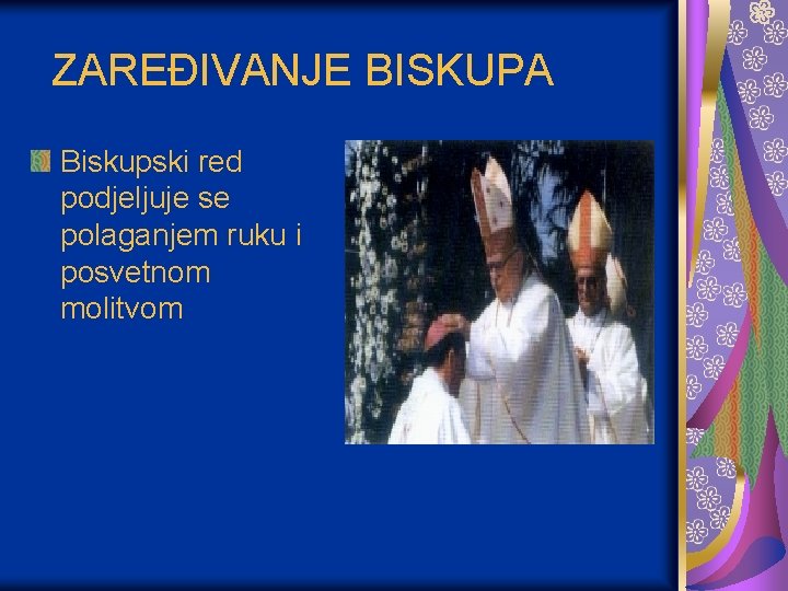 ZAREĐIVANJE BISKUPA Biskupski red podjeljuje se polaganjem ruku i posvetnom molitvom 