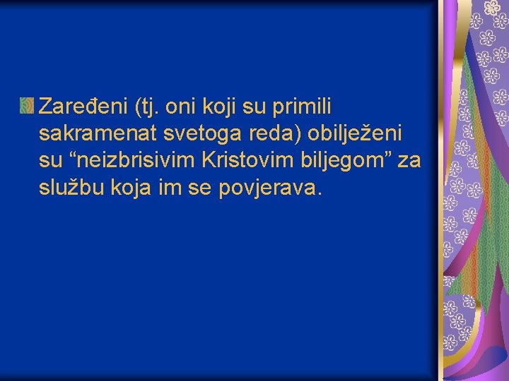 Zaređeni (tj. oni koji su primili sakramenat svetoga reda) obilježeni su “neizbrisivim Kristovim biljegom”