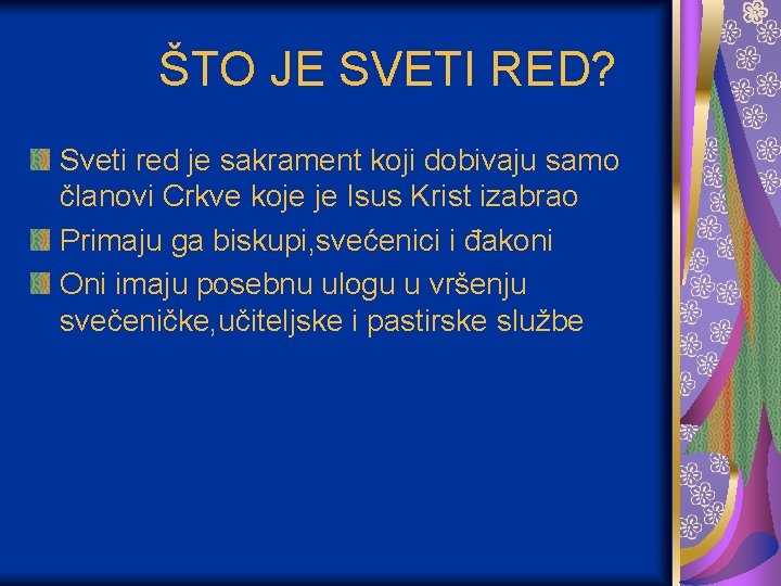 ŠTO JE SVETI RED? Sveti red je sakrament koji dobivaju samo članovi Crkve koje ŠTO JE SVETI RED? Sveti red je sakrament koji dobivaju samo članovi Crkve koje