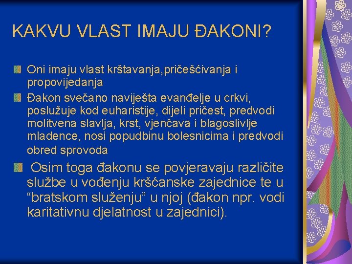 KAKVU VLAST IMAJU ĐAKONI? Oni imaju vlast krštavanja, pričešćivanja i propovijedanja Đakon svečano naviješta