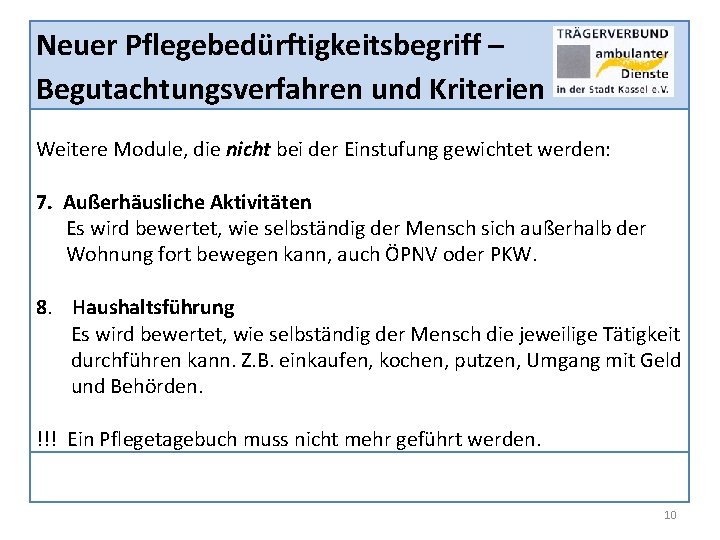 Neuer Pflegebedürftigkeitsbegriff – Begutachtungsverfahren und Kriterien Weitere Module, die nicht bei der Einstufung gewichtet