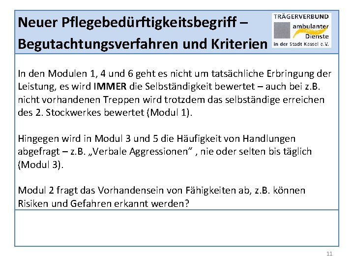 Neuer Pflegebedürftigkeitsbegriff – Begutachtungsverfahren und Kriterien In den Modulen 1, 4 und 6 geht