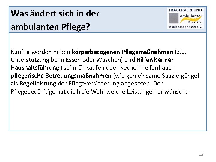 Was ändert sich in der ambulanten Pflege? Künftig werden neben körperbezogenen Pflegemaßnahmen (z. B.