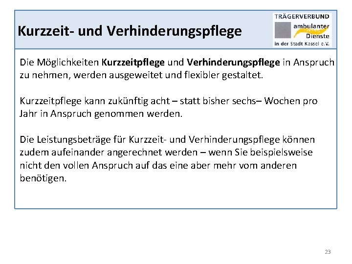 Kurzzeit- und Verhinderungspflege Die Möglichkeiten Kurzzeitpflege und Verhinderungspflege in Anspruch zu nehmen, werden ausgeweitet