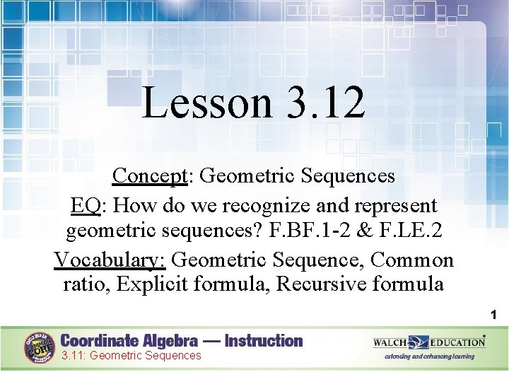 Lesson 3. 12 Concept: Geometric Sequences EQ: How do we recognize and represent geometric